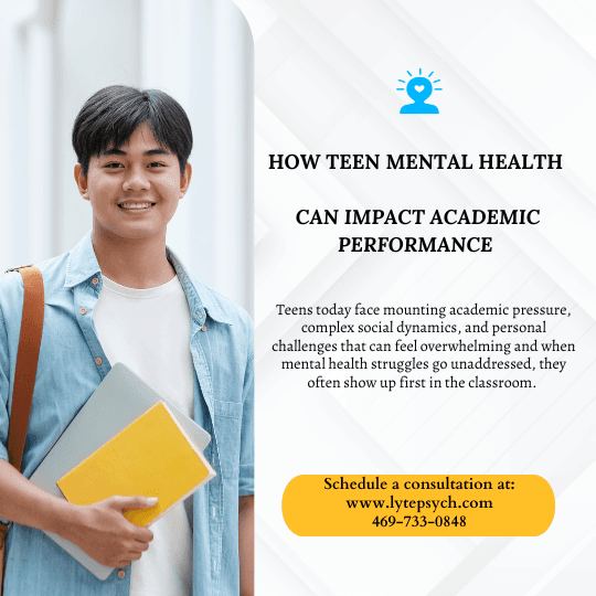 "Is your teen struggling in school? Learn how anxiety, depression, and ADHD affect academic performance — and how Lyte Psychiatry in Dallas & Arlington can help."